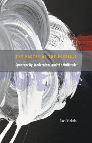 Cover image for Poetry of the Possible: Spontaneity, Modernism, and the Multitude