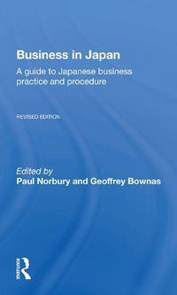 Cover image for Business in Japan: A guide to Japanese business practice and procedure