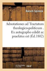 Cover image for Adnotationes Ad Tractatum Theologico-Politicum . Ex Autographo Edidit AC Praefatus Est (Ed.1802)