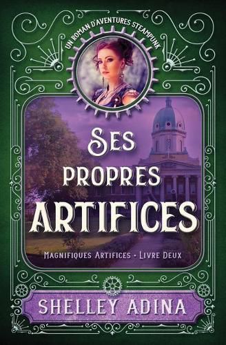 Cover image for Ses propres artifices: Un roman d'aventures steampunk