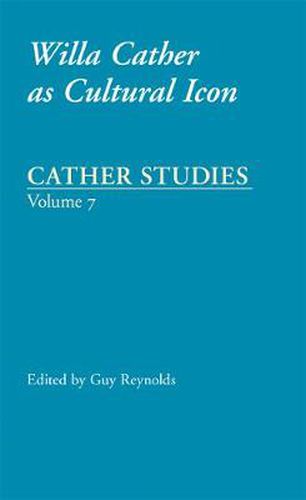 Cover image for Cather Studies, Volume 7: Willa Cather as Cultural Icon