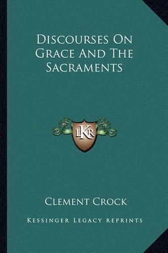 Cover image for Discourses on Grace and the Sacraments