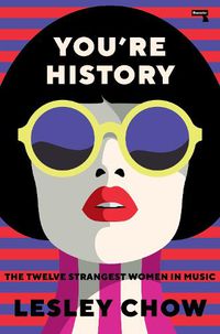 Cover image for You're History: The Twelve Strangest Women in Pop