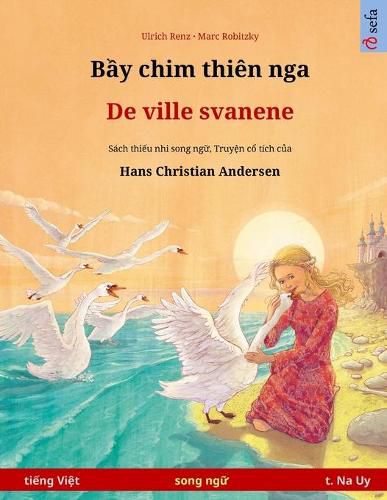 Cover image for B&#7847;y chim thien nga - De ville svanene (ti&#7871;ng Vi&#7879;t - ti&#7871;ng Na Uy): Sach thi&#7871;u nhi song ng&#7919; d&#7921;a theo truy&#7879;n c&#7893; tich c&#7911;a Hans Christian Andersen