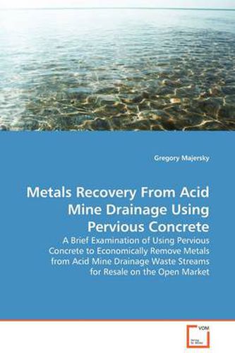 Cover image for Metals Recovery From Acid Mine Drainage Using Pervious Concrete