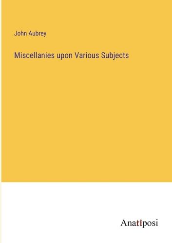 Cover image for Miscellanies upon Various Subjects