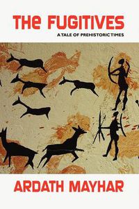 Cover image for The Fugitives: A Tale of Prehistoric Times