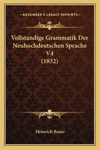 Vollstandige Grammatik Der Neuhochdeutschen Sprache V4 (1832)