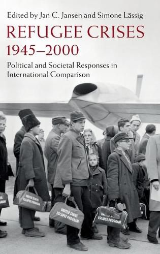 Refugee Crises, 1945-2000: Political and Societal Responses in International Comparison