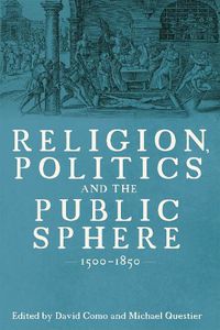 Cover image for Religion, Politics and the Public Sphere, 1500-1850