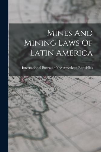 Cover image for Mines And Mining Laws Of Latin America