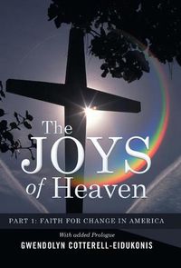 Cover image for The Joys of Heaven: Part 1 Faith for Change in America