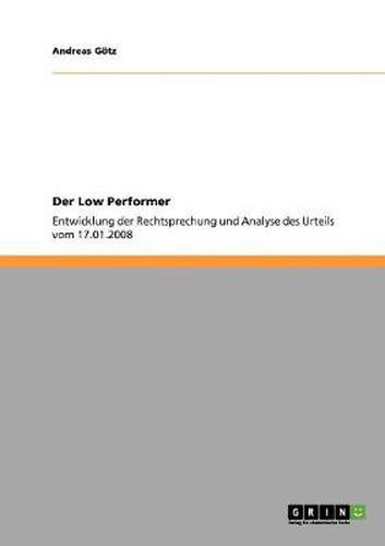 Cover image for Der Low Performer: Entwicklung der Rechtsprechung und Analyse des Urteils vom 17.01.2008