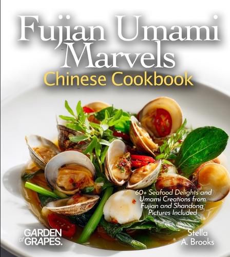 Cover image for Fujian Umami Marvels, Chinese Cookbook