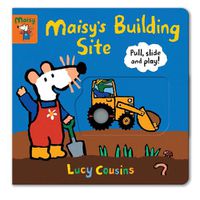 Cover image for Maisy's Building Site: Pull, Slide and Play!