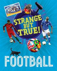 Cover image for Strange But True!: Football