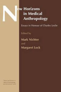Cover image for New Horizons in Medical Anthropology: Essays in Honour of Charles Leslie