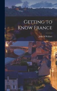 Cover image for Getting to Know France