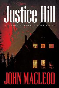 Cover image for Justice Hill: a savage murder, a love story