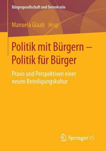 Cover image for Politik Mit Burgern - Politik Fur Burger: Praxis Und Perspektiven Einer Neuen Beteiligungskultur
