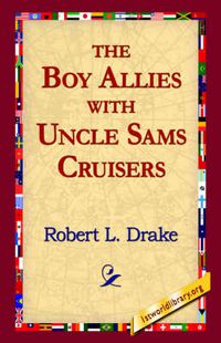 Cover image for The Boy Allies with Uncle Sams Cruisers