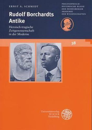 Cover image for Rudolf Borchardts Antike: Heroisch-Tragische Zeitgenossenschaft in Der Moderne
