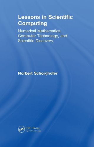 Cover image for Lessons in Scientific Computing: Numerical Mathematics, Computer Technology, and Scientific Discovery