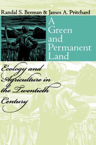 A Green and Permanent Land: Ecology and Agriculture in the Twentieth Century