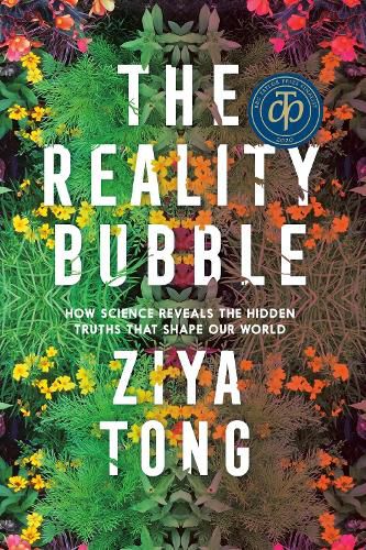 Cover image for The Reality Bubble: How Science Reveals the Hidden Truths that Shape Our World