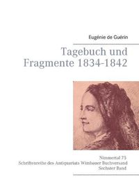 Cover image for Tagebuch und Fragmente 1834-1842: Mit einem Vorwort von Tobias Wimbauer. Nimmertal 75 Schriftenreihe des Antiquariats Wimbauer Buchversand Sechster Band