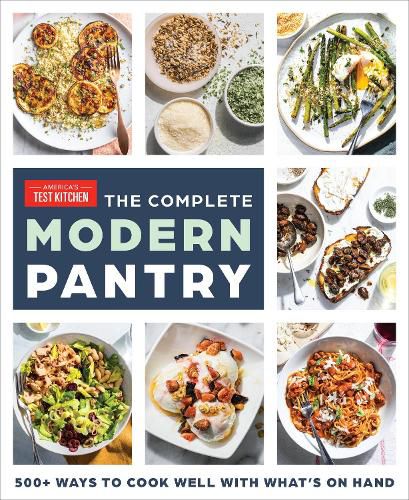 Cover image for The Complete Modern Pantry: 500+ Ways to Cook with What You Have