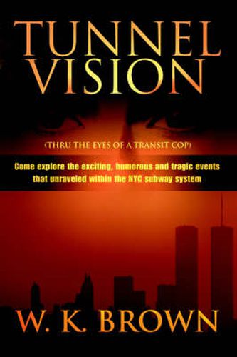 Cover image for Tunnel Vision: (Thru the Eyes of a Transit Cop)