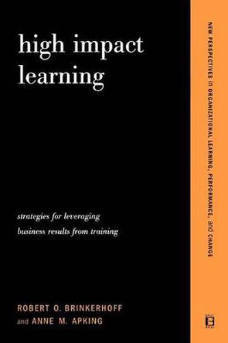 Cover image for High Impact Learning: Strategies for Leveraging Performance and Business Results from Training Investments