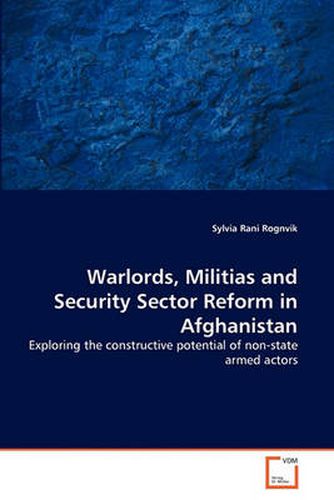 Cover image for Warlords, Militias and Security Sector Reform in Afghanistan