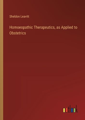 Cover image for Homoeopathic Therapeutics, as Applied to Obstetrics