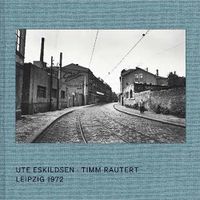 Cover image for Ute Eskildsen and Timm Rautert: Leipzig 1972 (Bilingual edition)