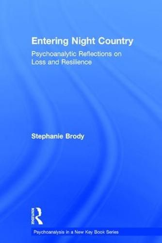 Cover image for Entering Night Country: Psychoanalytic Reflections on Loss and Resilience