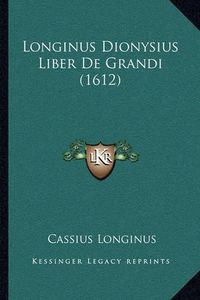 Cover image for Longinus Dionysius Liber de Grandi (1612)