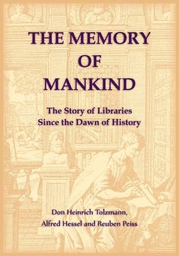 Cover image for The Memory of Mankind. The Story of Libraries Since the Dawn of History
