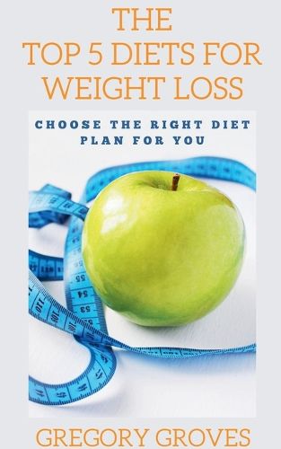 Cover image for The Top 5 Diets for Weight Loss Choose the right diet plan for you