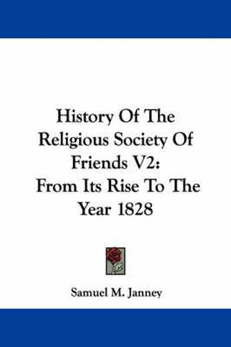 Cover image for History of the Religious Society of Friends V2: From Its Rise to the Year 1828