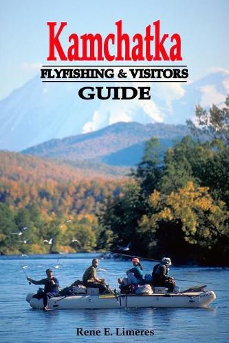 Cover image for Kamchatka Fly Fishing and Visitors Guide