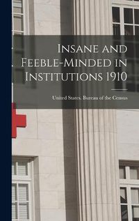 Cover image for Insane and Feeble-minded in Institutions 1910