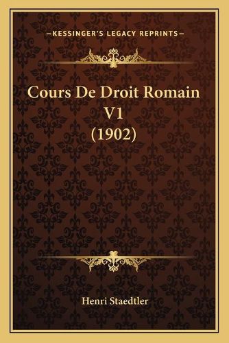 Cover image for Cours de Droit Romain V1 (1902)