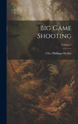 Cover image for Big Game Shooting; Volume 1