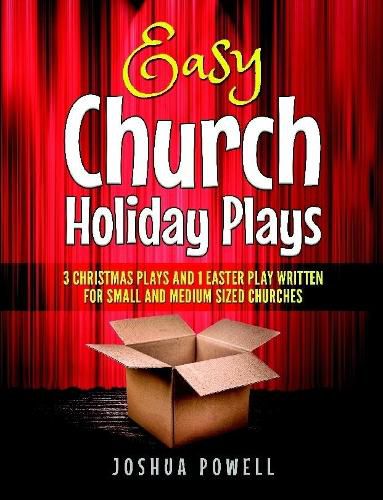 Cover image for Easy Church Holiday Plays: 3 Christmas Plays and 1 Easter Play Written Written for Small and Medium Sized Churches