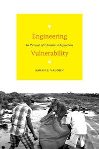 Cover image for Engineering Vulnerability: In Pursuit of Climate Adaptation