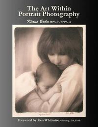 Cover image for The Art Within Portrait Photography: A Master Photographer's Revealing and Enlightening Look at Portraiture