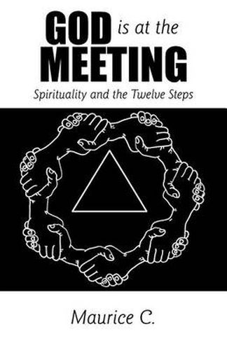 Cover image for God Is at the Meeting: Spirituality and the Twelve Steps