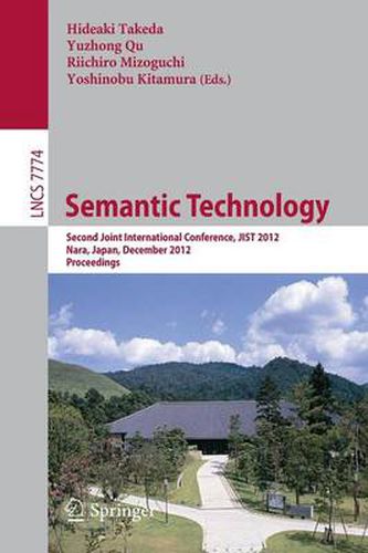 Cover image for Semantic Technology: Second Joint International Conference, JIST 2012, Nara, Japan, December 2-4, 2012, Proceedings